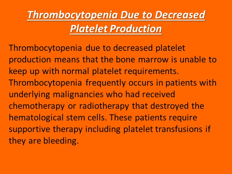 Thrombocytopenia Due to Decreased Platelet Production Thrombocytopenia due to decreased platelet production means that